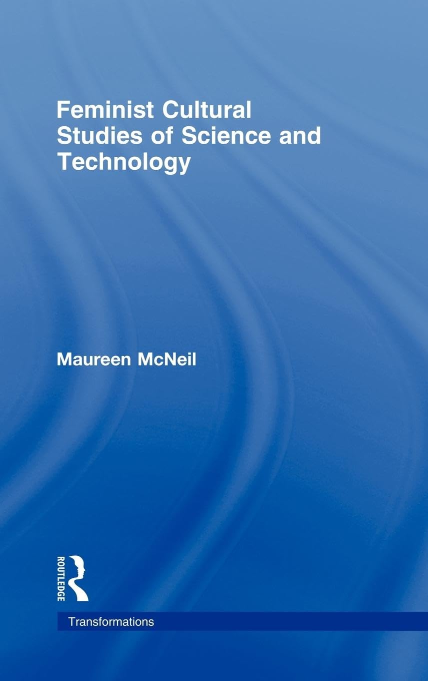 Feminist Cultural Studies of Science and Technology (Transformations: Thinking Throught Feminism)