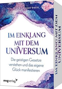 Im Einklang mit dem Universum: Die geistigen Gesetze verstehen und das eigene Glück manifestieren. Erfolgscoach Kurt Tepperwein erklärt alles über das Gesetz der Anziehung