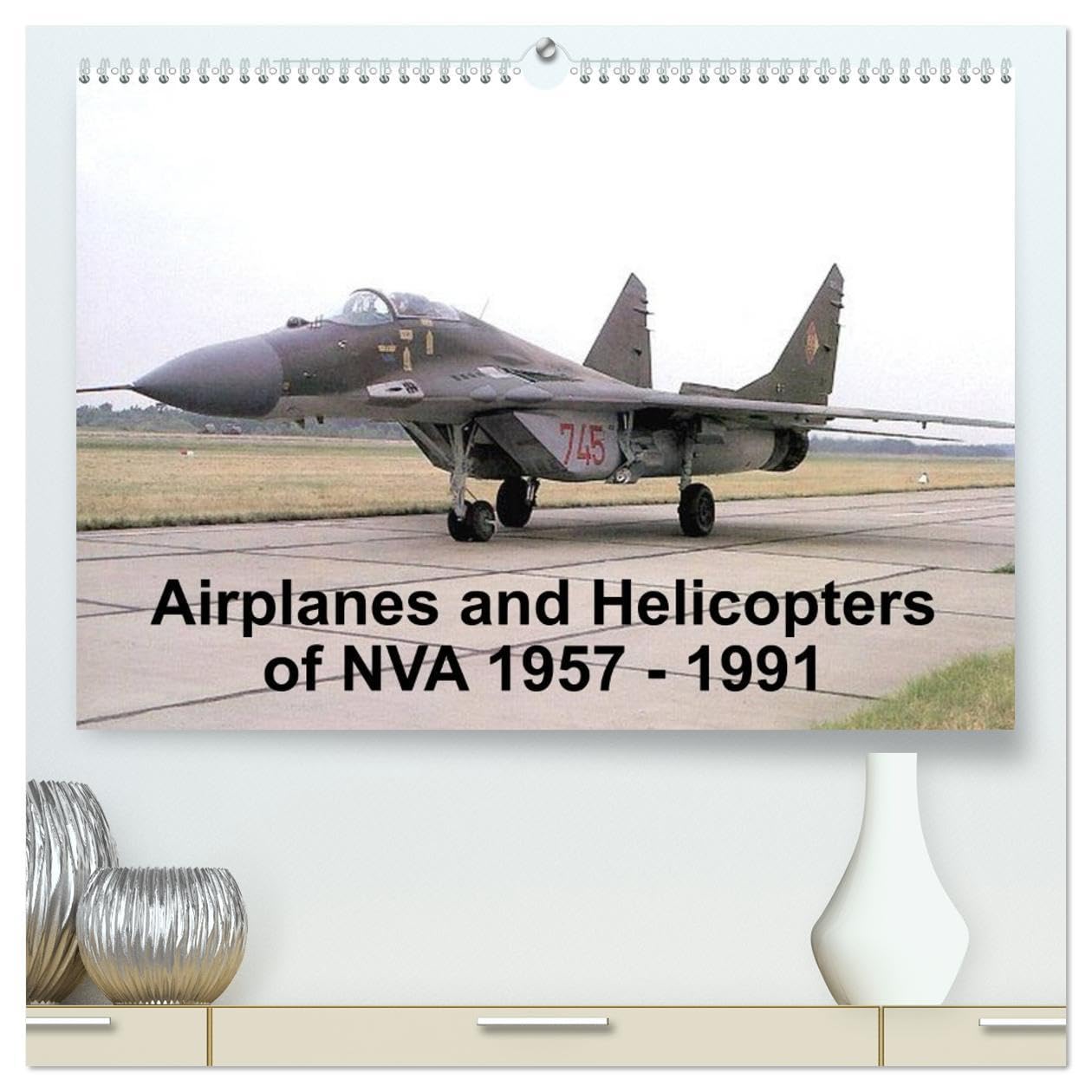 Airplanes and Helicopters of NVA 1957 - 1991 (High Quality Premium Wall Calendar 2026 DIN A2 landscape),CALVENDO 12 Month Wall Calendar: Aircrafts and Helicopters of east german Airforce (NVA)