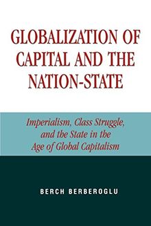 Globalization of Capital and the Nation-State: Imperialism, Class Struggle, and the State in the Age of Global Capitalism
