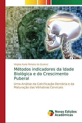 Métodos indicadores da Idade Biológica e do Crescimento Puberal: Uma Análise da Calcificação Dentária e da Maturação das Vértebras Cervicais