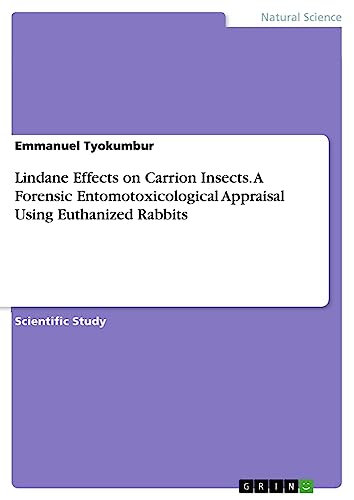 Lindane Effects on Carrion Insects. A Forensic Entomotoxicological Appraisal Using Euthanized Rabbits