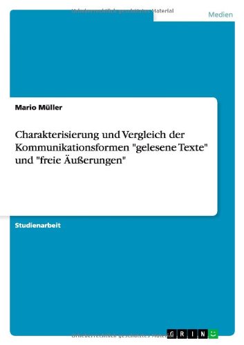 Charakterisierung und Vergleich der Kommunikationsformen gelesene Texte und freie Äußerungen