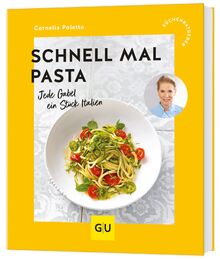 Schnell mal Pasta: Jede Gabel ein Stück Italien (GU Küchenratgeber)