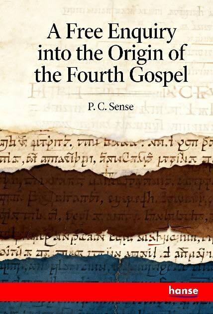 A Free Enquiry into the Origin of the Fourth Gospel