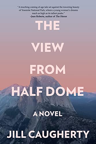 The View from Half Dome: A Novel
