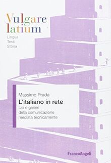 L'italiano in Rete. Usi E Generi Della Comunicazione Mediata Tecnicamente