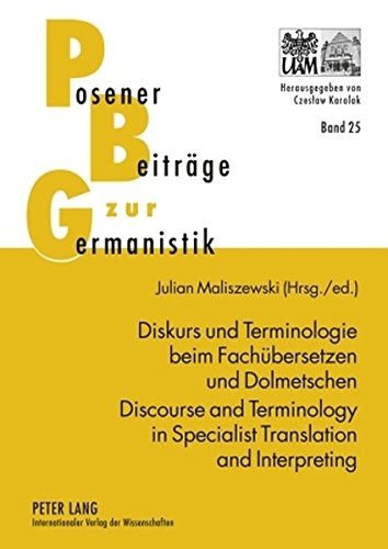 Diskurs und Terminologie beim Fachübersetzen und Dolmetschen - Discourse and Terminology in Specialist Translation and Interpreting (Posener Beiträge zur Germanistik)