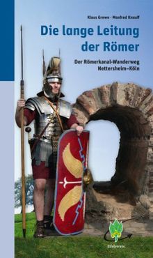 Die lange Leitung der Römer: Der Römerkanal-Wanderweg von Nettersheim bis Köln