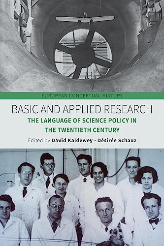 Basic and Applied Research: The Language of Science Policy in the Twentieth Century (European Conceptual History, 4)