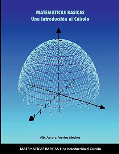MATEMATICAS BASICAS: Una Introducción al Cálculo