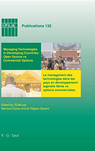 Managing Technologies and Automated Library Systems in Developing Countries: Open Source vs Commercial Options: Proceedings of the IFLA Pre-Conference ... August 15-16 2007 (IFLA Publications, 132)