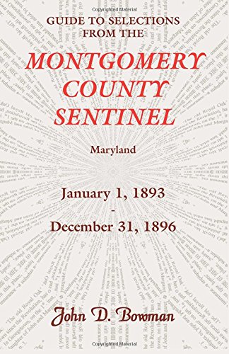 Guide to Selections from the Montgomery County Sentinel, Maryland: January 1, 1893 - December 31, 1896