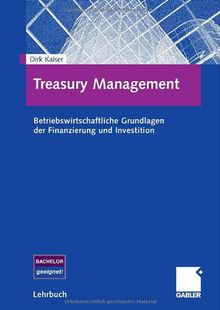 Treasury Management: Betriebswirtschaftliche Grundlagen der Finanzierung und Investition