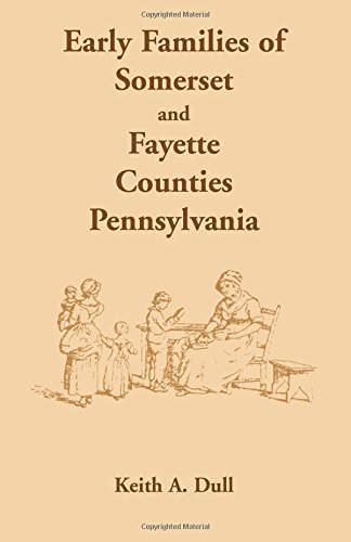 Early Families of Somerset and Fayette Counties, Pennsylvania