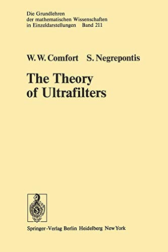 The Theory of Ultrafilters (Grundlehren der mathematischen Wissenschaften, 211, Band 211)