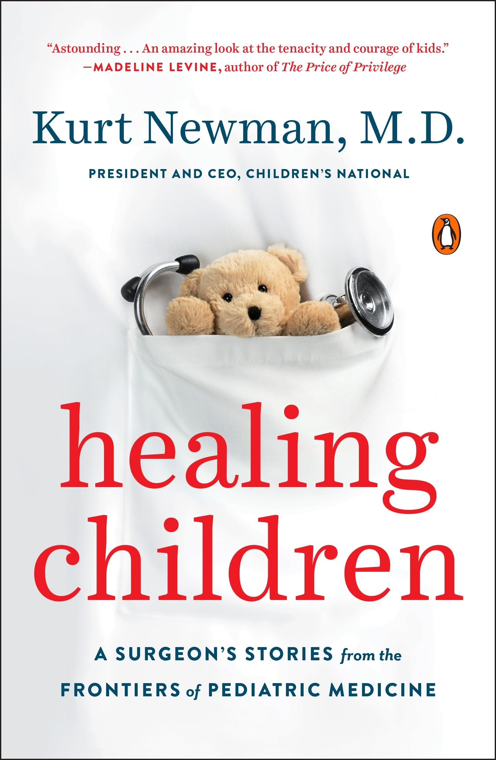Kurt Newman M.D. Healing Children, A Surgeon's Stories From The Frontiers Of Pediatric Medicine
