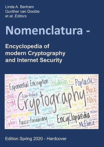 Nomenclatura: Encyclopedia of modern Cryptography and Internet Security [Hardcover - Edition Spring 2020]