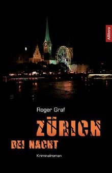 Zürich bei Nacht: Kriminalroman