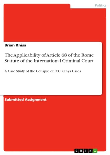 The Applicability of Article 68 of the Rome Statute of the International Criminal Court: A Case Study of the Collapse of ICC Kenya Cases