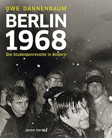 Berlin 1968: Die Studentenrevolte in Bildern. Mit einleitenden Texten von Eberhard Diepgen und Walter Momper