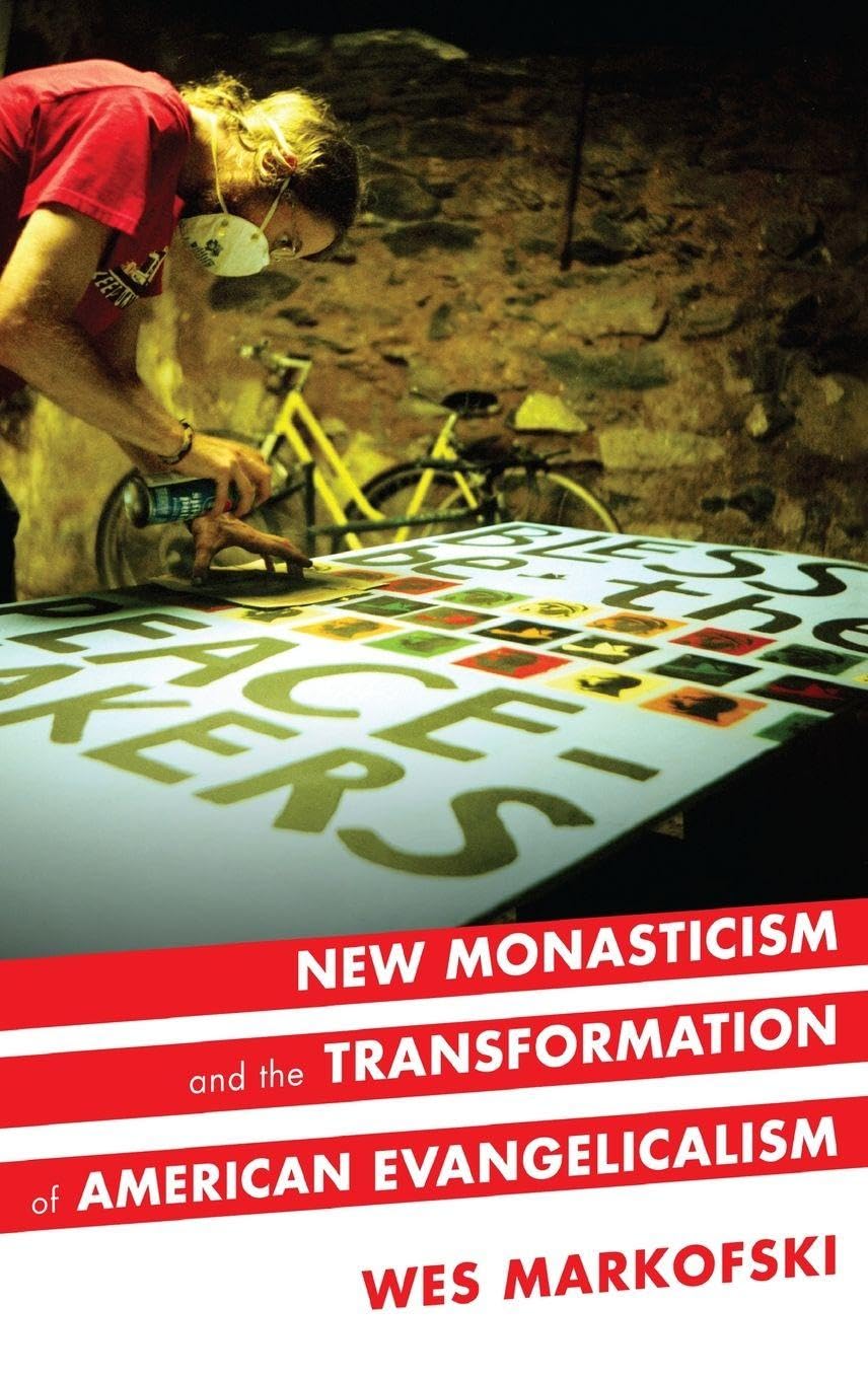 New Monasticism and the Transformation of American Evangelicalism