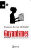Guyanismes : 10 histoires plus ou moins cruelles de la Guyane d'aujourd'hui