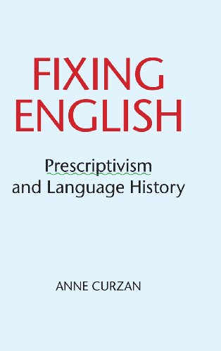 Anne Curzan Fixing English, Prescriptivism And Language History