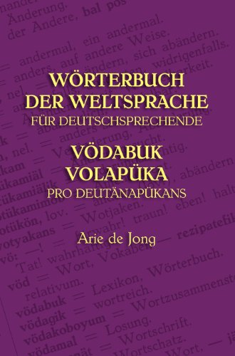 Wörterbuch der Weltsprache für Deutschsprechende: Vödabuk Volapüka Pro Deutänapükans