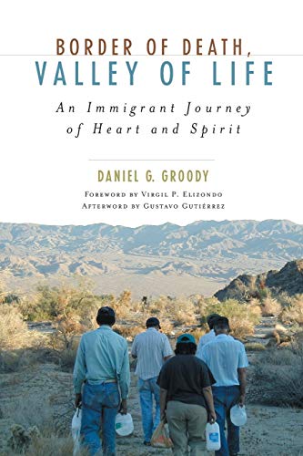 Border of Death, Valley of Life: An Immigrant Journey of Heart and Spirit (Celebrating Faith: Explorations in Latino Spirituality and Theology)