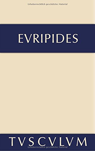 Euripides: Sämtliche Tragödien und Fragmente: Die Kinder des Herakles · Hekabe · Andromache (Sammlung Tusculum)