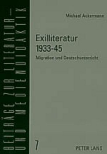Exilliteratur 1933-45: Migration und Deutschunterricht (Beiträge zur Literatur- und Mediendidaktik)