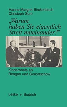 "Warum haben Sie eigentlich Streit miteinander? ": Kinderbriefe an Reagan und Gorbatschow