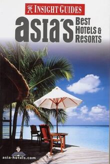 Insight Guide Asia's Best Hotels & Resorts (Insight Guides)