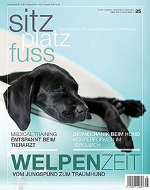 Sitz Platz Fuss 25: Welpenzeit - vom Jungspund zum Traumhund (Sitz Platz Fuß / Das Bookazin für anspruchsvolle Hundefreunde)