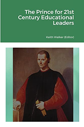Machiavelli's The Prince for 21st Century Educational Leaders