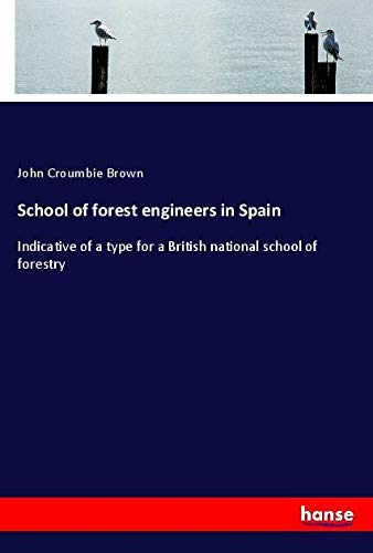School of forest engineers in Spain: Indicative of a type for a British national school of forestry