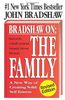 Bradshaw on the Family: A New Way of Creating Soild Self-Esteem: A New Way of Creating Solid Self-esteem