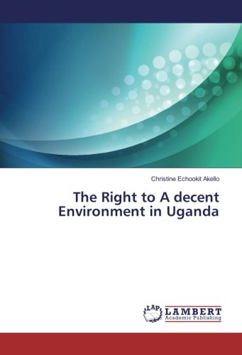 The Right to A decent Environment in Uganda