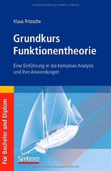 Grundkurs Funktionentheorie: Eine Einführung in die komplexe Analysis und ihre Anwendungen