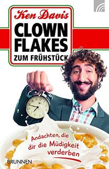 Clownflakes zum Frühstück: Andachten, die dir die Müdigkeit verderben