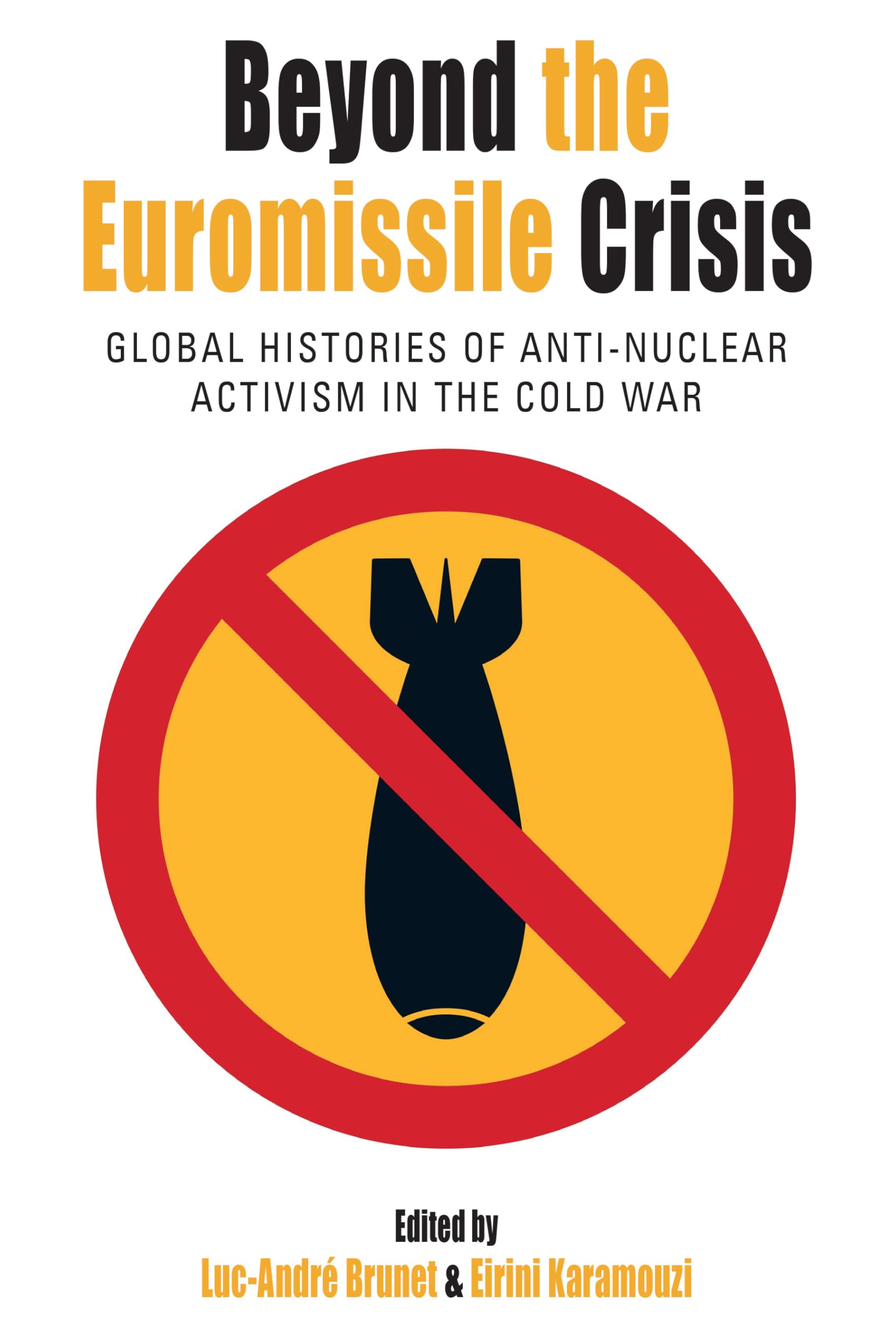 Beyond the Euromissile Crisis: Global Histories of Anti-Nuclear Activism in the Cold War (Protest, Culture & Society)