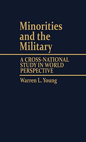 Minorities and the Military: A Cross National Study in World Perspective (Contributions in Ethnic Studies)