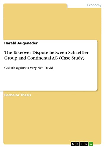 The Takeover Dispute between Schaeffler Group and Continental AG (Case Study): Goliath against a very rich David