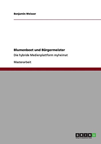 Blumenbeet und Bürgermeister. Die hybride Medienplattform myheimat