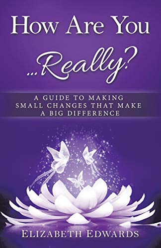 How Are You … Really?: A Guide to Making Small Changes that Make a Big Difference