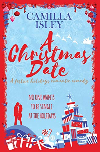 A Christmas Date: A Festive Holidays Romantic Comedy (First Comes Love, Band 3)