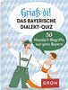 Griaß di! Das bayerische Dialekte-Quiz: 50 Mundart-Begriffe aus ganz Bayern (Regionale Geschenke aus und für Bayern)