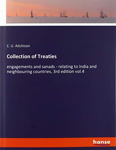 Collection of Treaties: engagements and sanads - relating to India and neighbouring countries, 3rd edition vol.4
