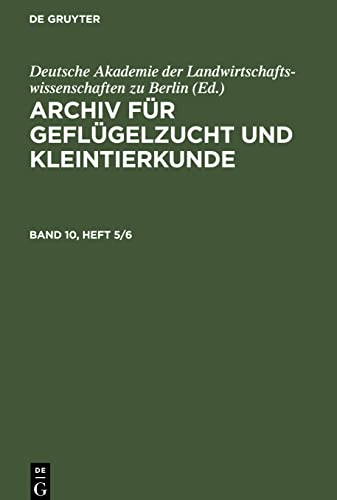 Archiv für Geflügelzucht und Kleintierkunde, Band 10, Heft 5/6, Archiv für Geflügelzucht und Kleintierkunde Band 10, Heft 5/6